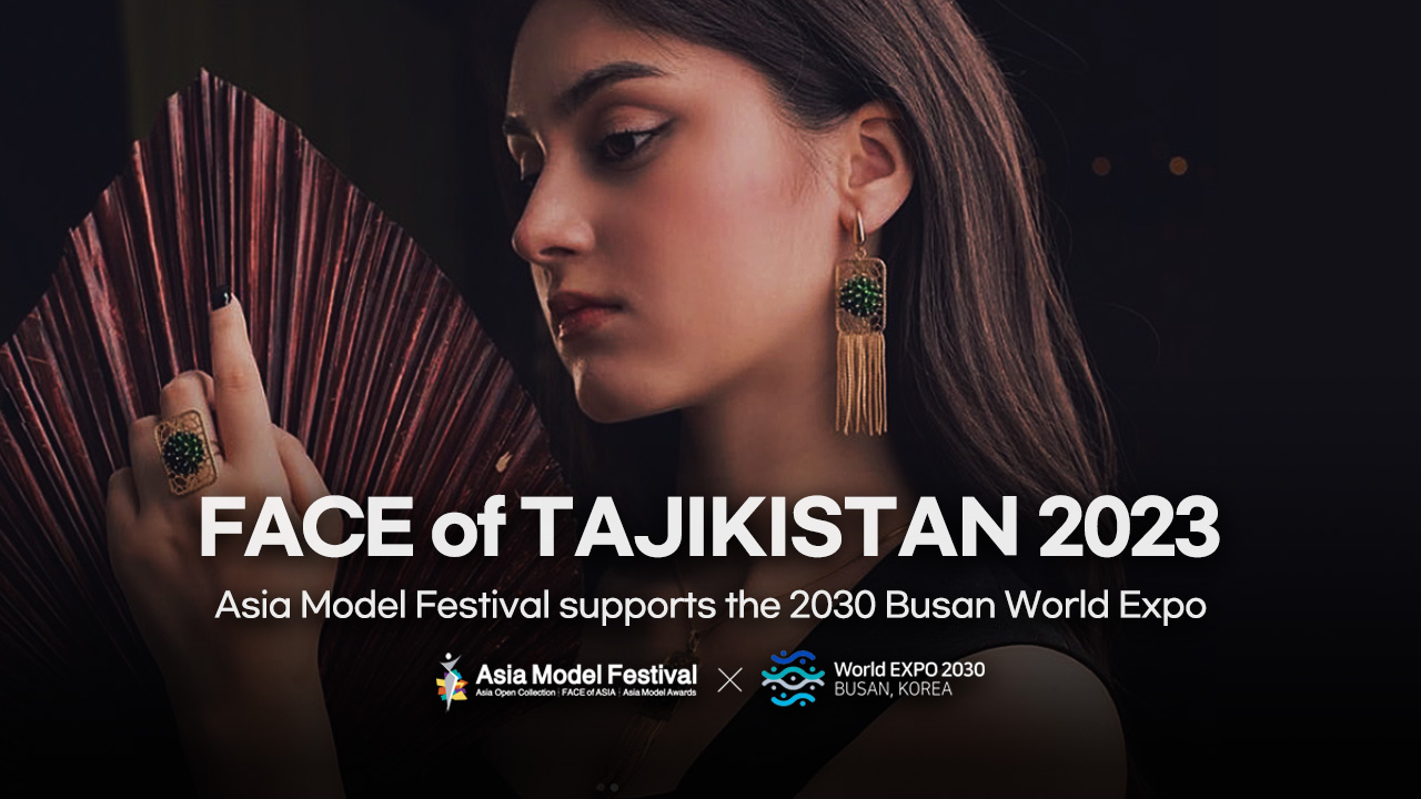 FACE of TAJIKISTAN 2023 × EXPO2030BUSAN – Asia Model Festival l 아시아모델페스티벌